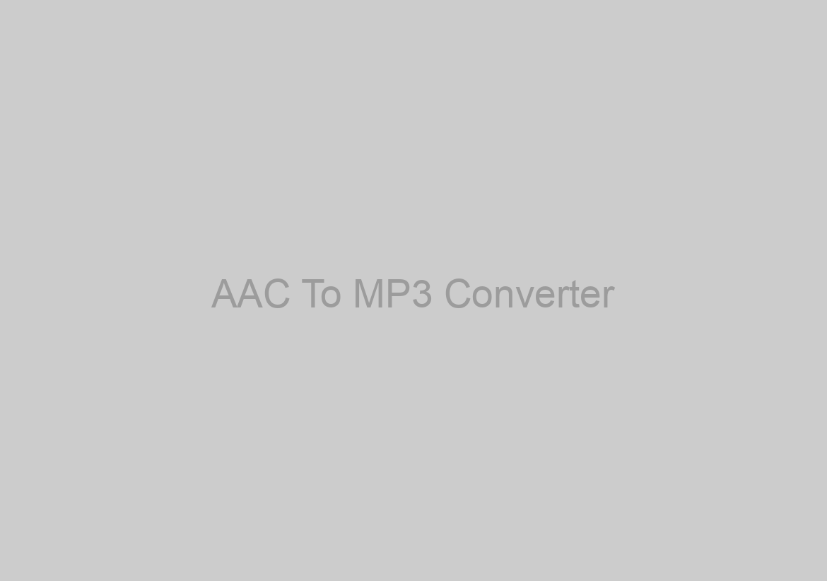 AAC To MP3 Converter